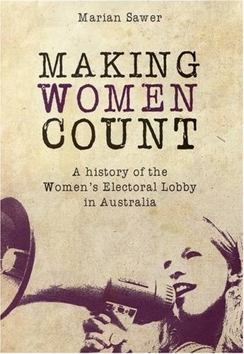 Buy Making Women Count: A History of the Women's Electoral Lobby — BookShops.in