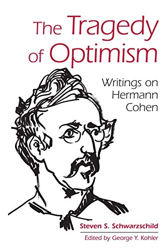 The Tragedy of Optimism: Writings on Hermann Cohen (Contemporary Jewish Thought)