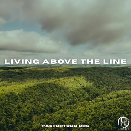 Living Above The Line | The Todd Coconato Show