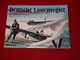  *DEUTSCHE LASTENSEGLER AN ALLEN FRONTEN* DFS 230, DFS 331, Go 242, Go 345, Ka 430, Me 321, Ju 322. Das Waffen-Arsenal BAND 42. Mit vielen Abbildungen.