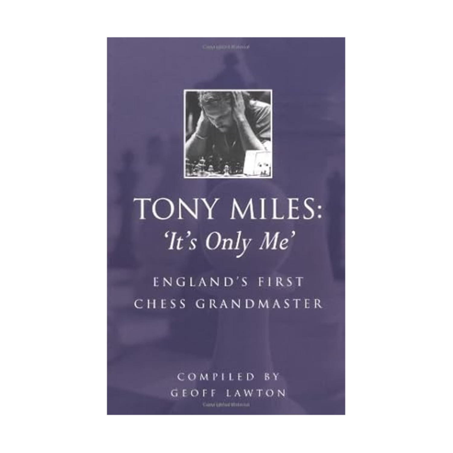 Buy Tony Miles - It's Only Me: England's First Chess Granmaster — BookShops.in