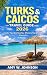 Turks and Caicos Travel Guide 2026: Insider Tips, Best Beaches, Where to Stay & Smart Itineraries (Modern Traveler Guide Series)