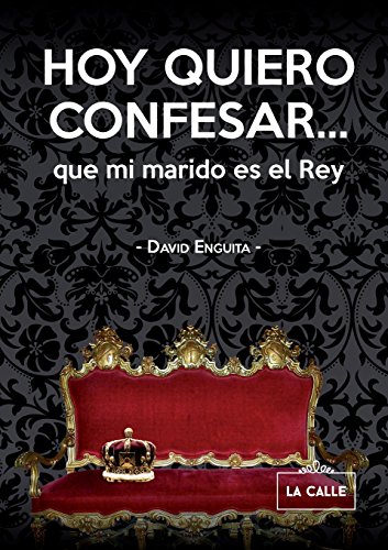 Portada de Hoy quiero confesar que mi marido es el rey