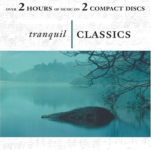 Tranquil Classics [Audio CD] Various and Beethoven, Mozart, Brahms, Vivaldi, Schubert, Chopin, Bach, Liszt, Debussy, Tchaikovsky,