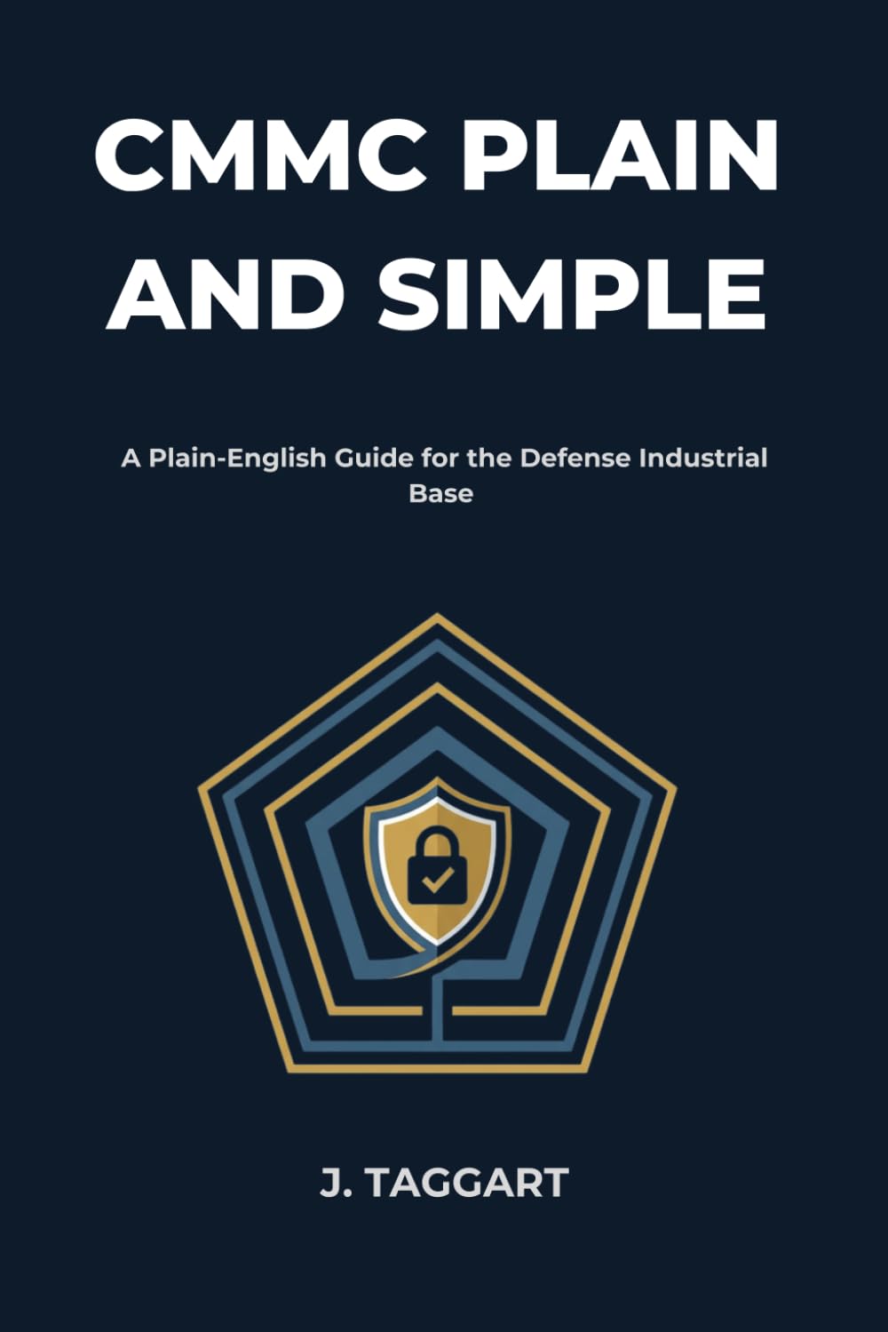 CMMC Plain and Simple: A Working Guide to CMMC Level 2 and NIST SP 800-171 for Defense Contractors