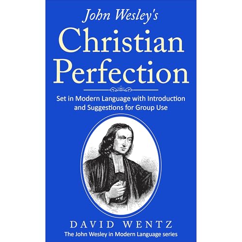 John Wesley&amp;rsquo;s Christian Perfection by David Wentz episode artwork