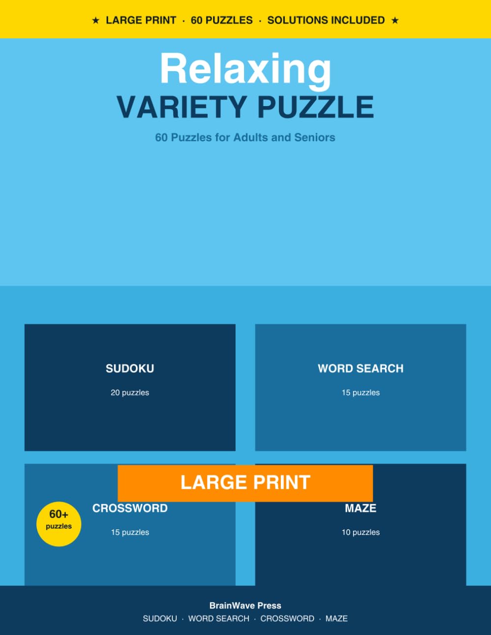 Relaxing Variety Puzzle Book Large Print: 60 Puzzles for Adults and Seniors – Sudoku, Word Search, Crossword and Maze with Solutions Included