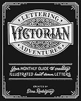 Lettering Adventures Volume 1 - Victorian 1366435281 Book Cover