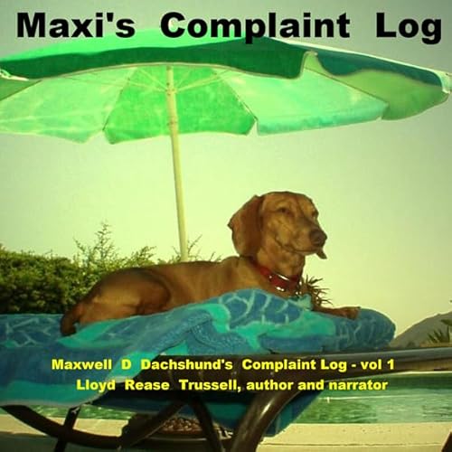 Maxwell D. Dachshund's Complaint Log, Book 1 Audiolivro Por Lloyd Rease Trussell capa