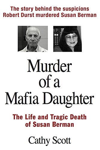 Murder of a Mafia Daughter: The Story Behind Suspicions Robert Durst Murdered Susan Berman & Her Life and Tragic Death