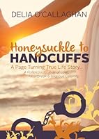 Honeysuckle to Handcuffs 095766074X Book Cover