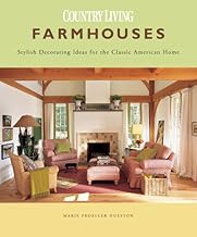 Farmhouses: Stylish Decorating Ideas for the Classic American Home Country Living