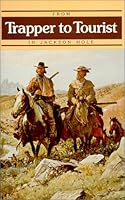 From Trapper to Tourist in Jackson Hole B006JPQ96Y Book Cover