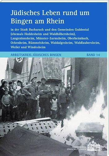 Jüdisches Leben rund um Bingen am Rhein: Arbeitskreis Jüdisches Bingen Band 14