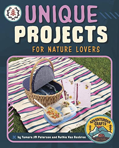 Unique Projects for Nature Lovers (Adventurous Crafts for Kids)