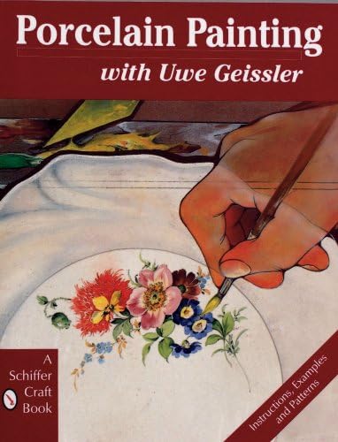 Porcelain Painting with Uwe Geissler (Schiffer Craft Book)