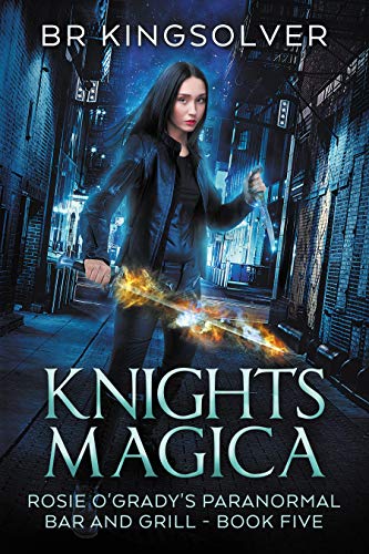 Knights Magica: An Urban Fantasy (Rosie O'Grady's Paranormal Bar and ...