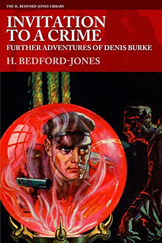Invitation to a Crime: Further Adventures of Denis Burke (The H. Bedford-Jones Library)