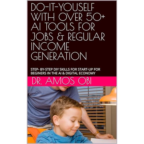 DO-IT-YOUSELF WITH OVER 50+ AI TOOLS FOR JOBS & REGULAR INCOME GENERATION Audiolibro Por DR. AMOS OBI arte de portada