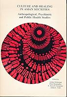 Culture and Healing in Asian Societies: Anthropological Psychiatric and Public Health Studies 0816182485 Book Cover