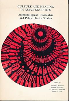 Culture and Healing in Asian Societies: Anthropological Psychiatric and Public Health Studies