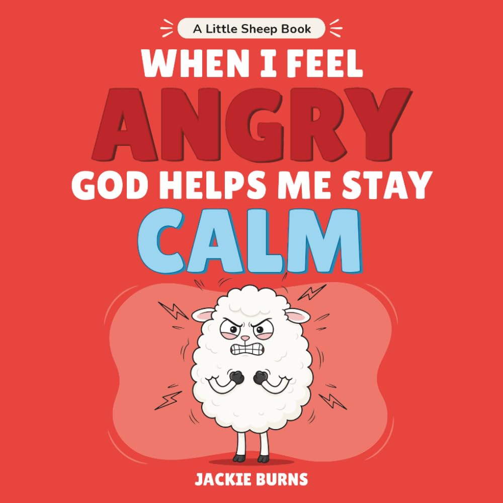When I Feel Angry God Helps Me Stay Calm (Little Sheep Books)