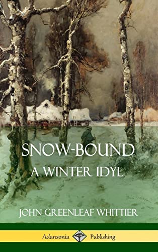 Snow-Bound, A Winter Idyl (Hardcover)