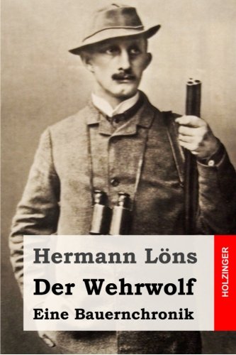 Der Wehrwolf: Eine Bauernchronik Der Wehrwolf: Eine Bauernchronik