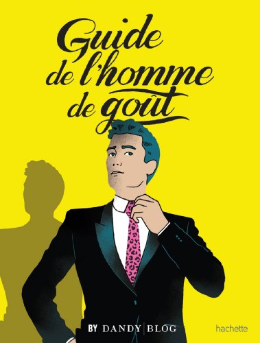 Télécharger Guide de l'homme de goût: By DandyBlog PDF