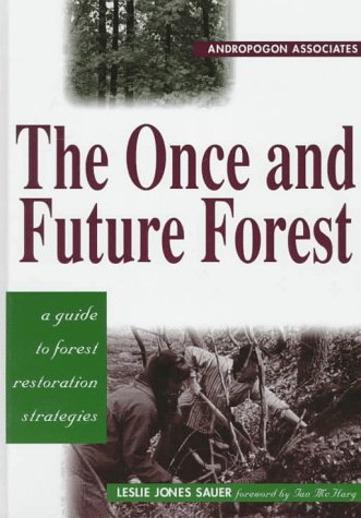 The Once and Future Forest: A Guide to Forest Restoration Strategies