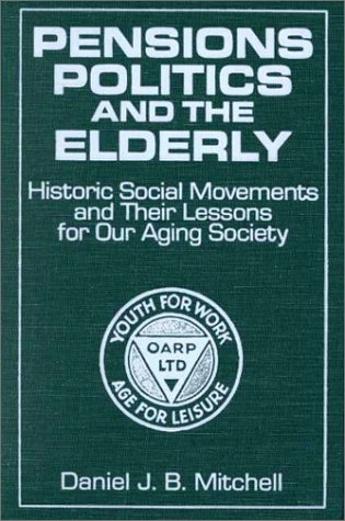 Pensions, Politics and the Elderly: Historic Social Movements and Their Lessons for Our Aging Society