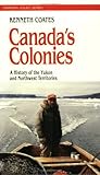 Canada's Colonies: A History of the Yukon and Northwest Territories (Canadian Issue)