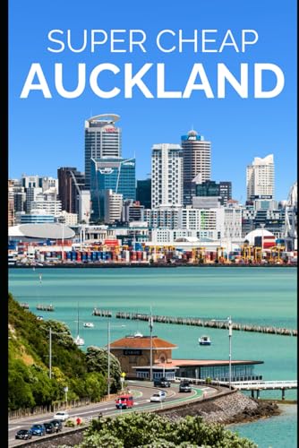 Auckland Travel Guide: Enjoy a $5,000 Auckland Trip for $500 (BUDGET TRAVEL GUIDE 2025 - Super Cheap Guides 2025)