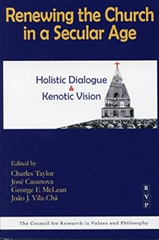 Renewing the Church in a Secular Age: Holistic Dialogue and Kenotic Vision