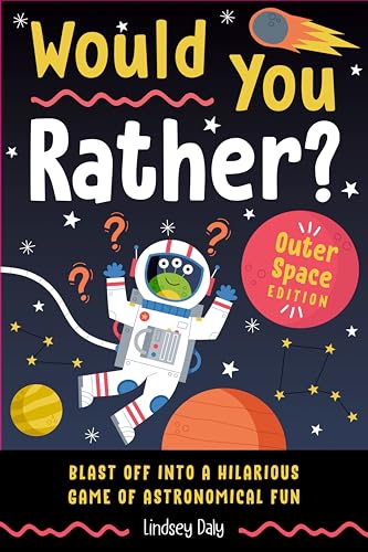 Would You Rather? Outer Space Edition: Blast Off into a Hilarious Game of Astronomical Fun - image 1