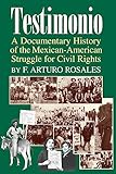 Testimonio: A Documentary History of the Mexican-American Struggle for Civil Rights (Hispanic Civil Rights (Paperback))