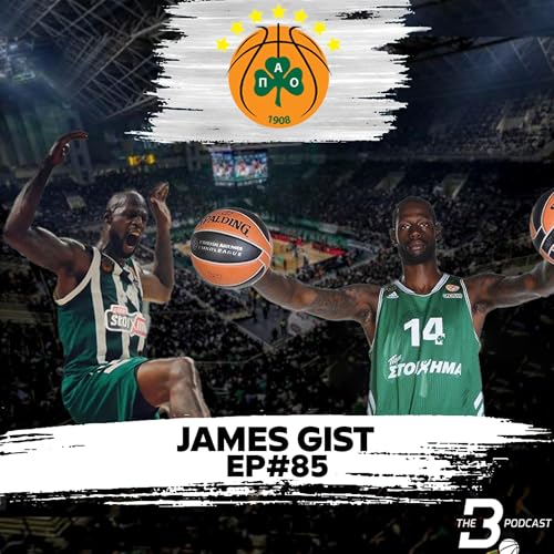 EP#85 | James Gist: Life After Pro Basketball, Mentorship & the Next Generation