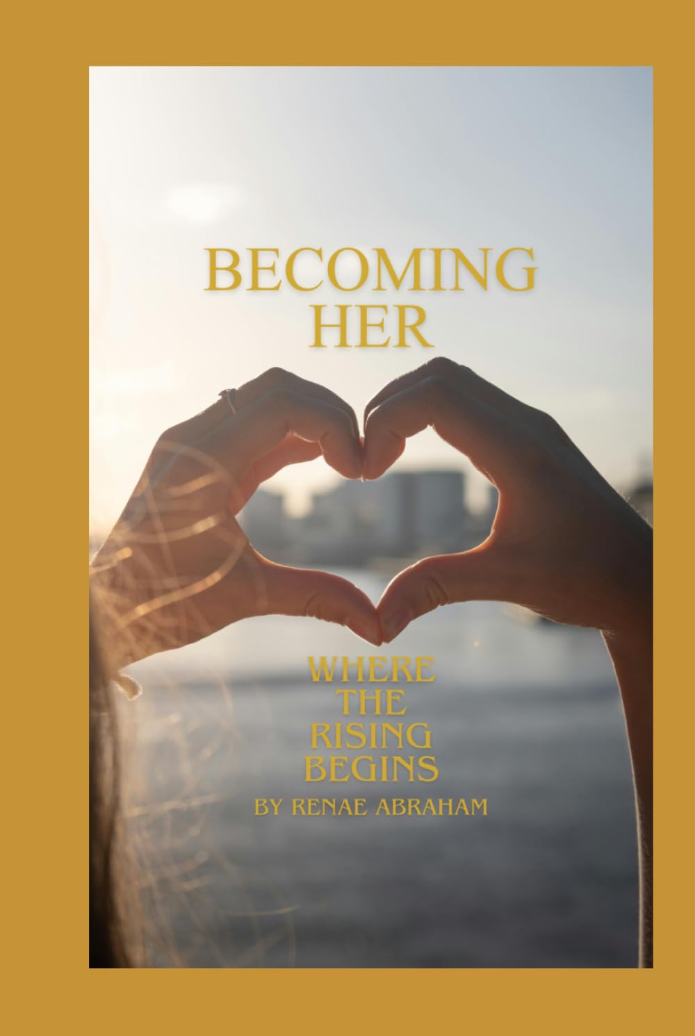 BECOMING HER: WHERE THE RISING BEGINS