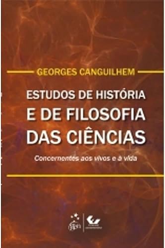 Estudos de História e Filosofia das Ciências: Concernentes aos Vivos e à Vida