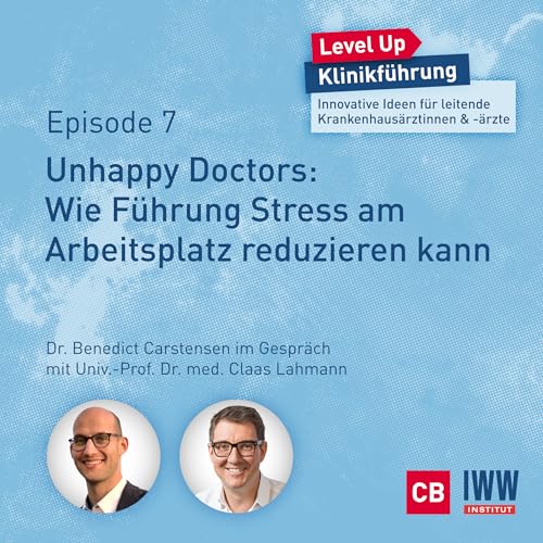 #07 Unhappy Doctors: Wie F&uuml;hrung Stress am Arbeitsplatz reduzieren kann