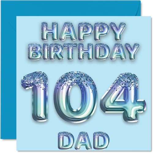 Stuff4 104th Birthday Card for Dad, Blue Glitter Party Balloons, Happy Birthday Cards for 104 Year Old Dad, Father from Son, Daughter, 5.7" Birthday Greeting Cards, Gift
