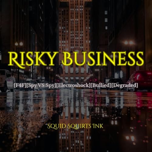 [F4F] Risky Business [Spy VS Spy] [Electroshock] [Punishment] [Horror] [Narrative] [SFX]