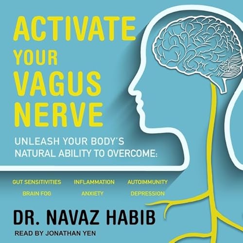 Activate Your Vagus Nerve: Unleash Your Bodys Natural Ability to