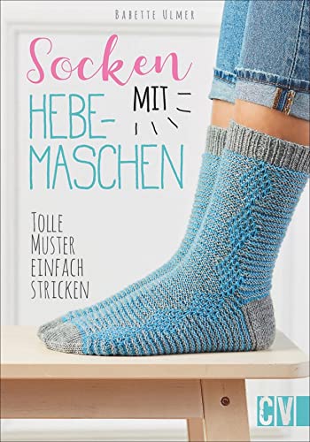 Socken mit Hebemaschen. Tolle Muster einfach stricken. Beeindruckende Eyecatcher und einmalige Wärme-Wunder in aktuellen Trendfarben ganz einfach selbst gestalten.