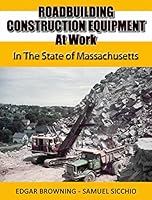 Roadbuilding Construction Equipment at Work in the State of Massachusetts 0578170795 Book Cover