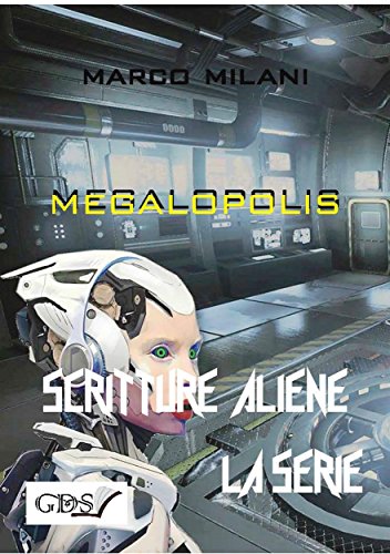 Megalopolis (SCRITTURE ALIENE LA SERIE Vol. 14) (Italian Edition)