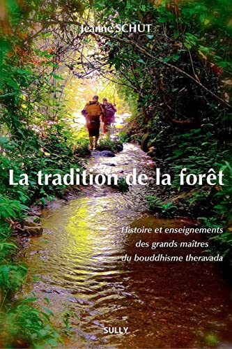 La tradition de la fôret: Histoire et enseignements des grands maîtres du bouddhisme theravada
