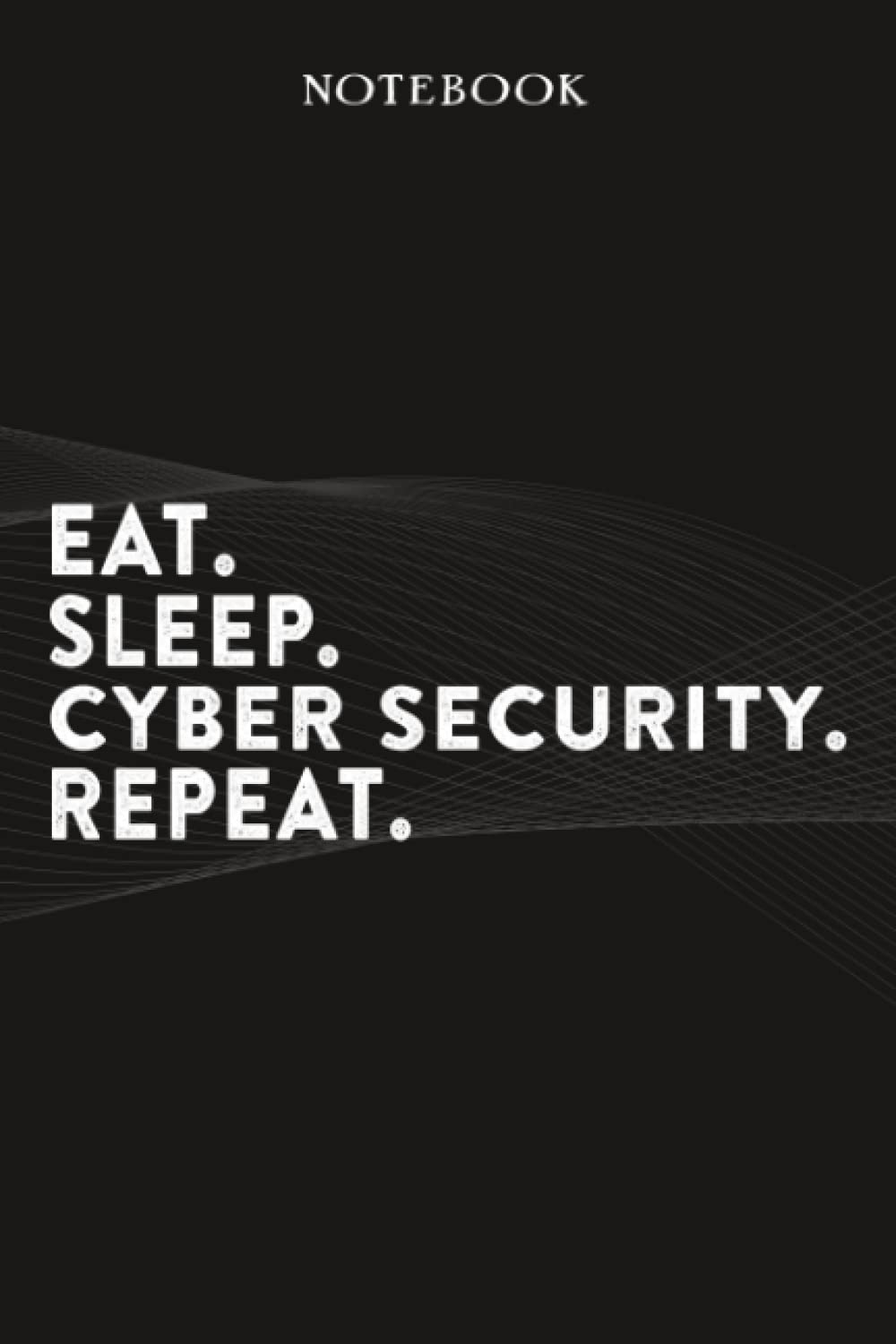 Cyber Security Boss Gifts Notebook - Eat Sleep Cyber Security Repeat: Funny Idea for Worlds Best Boss, Assistant, Men, Man, Women, Him, Birthday, ... Employees - Lined Journal Planner,Planner