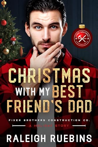 Christmas with My Best Friend's Dad: The Fixer Brothers Book 4 (Fixer Brothers Construction Co)