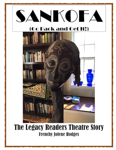 SANKOFA: Go Back and Get It: The Legacy Readers Theatre Story of Dublin, Georgia